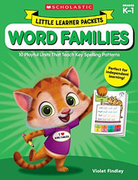 Little Learner Packets : Word Families: 10 Playful Units That Teach Key Spelling Patterns - Violet Findley