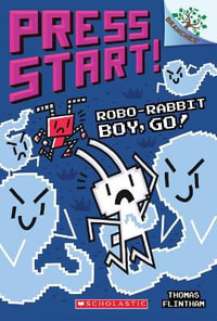 Robo-Rabbit Boy, Go!: A Branches Book (Press Start! #7) : Volume 7 - Thomas Flintham