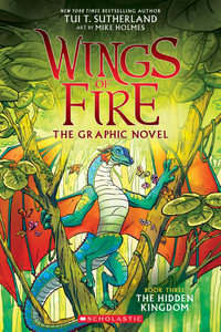 The Hidden Kingdom : Wings of Fire - The Graphic Novel : Book 3 - Tui T. Sutherland