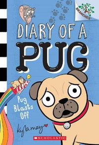Pug Blasts Off : A Branches Book (Diary of a Pug #1) - Kyla May