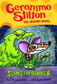 Geronimo Stilton the Graphic Novel: Slime for Dinner : Geronimo Stilton Graphic Novels (Scholastic) - Geronimo Stilton