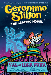 Last Ride at Luna Park : Geronimo Stilton The Graphic Novel - Geronimo Stilton
