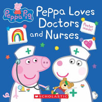 Peppa Pig : Peppa Loves Doctors and Nurses - Lauren Holowaty
