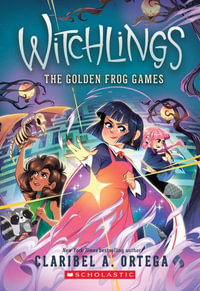 The Golden Frog Games (Witchlings 2) : Witchlings - Claribel A. Ortega