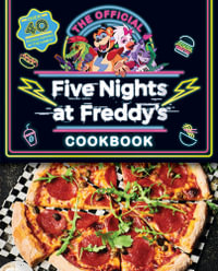 The Official Five Nights at Freddy's Cookbook : Five Nights at Freddy's - Scott Cawthon