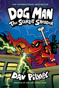 Dog Man : The Scarlet Shedder : A Graphic Novel : Book 12 - Dav Pilkey
