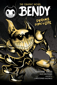 Dreams Come to Life (Bendy : The Graphic Novel) - Adrienne Kress