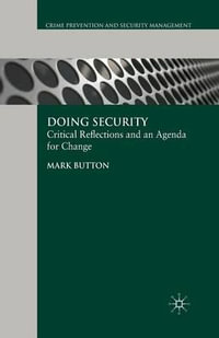 Doing Security : Critical Reflections and an Agenda for Change - M. Button