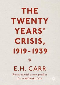 The Twenty Years' Crisis, 1919-1939 : Reissued with a new preface from Michael Cox - E.H. Carr