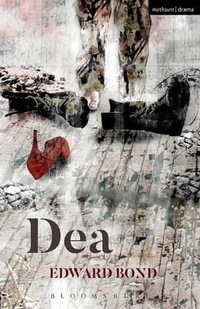 Dea : Modern Plays - Edward Bond