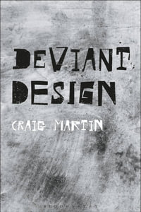 Deviant Design : The Ad Hoc, the Illicit, the Controversial - Dr. Craig  Martin