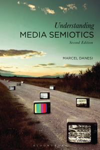 Understanding Media Semiotics - Professor Marcel  Danesi
