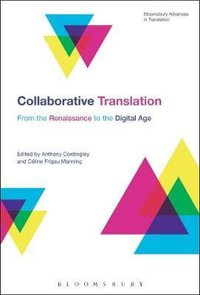 Collaborative Translation : From the Renaissance to the Digital Age - Anthony Cordingley