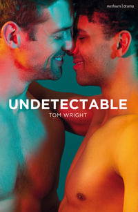 Undetectable : Modern Plays - Tom Wright