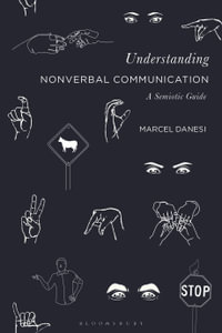 Understanding Nonverbal Communication : A Semiotic Guide - Professor Marcel  Danesi