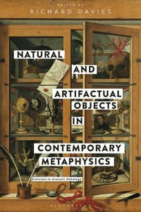 Natural and Artifactual Objects in Contemporary Metaphysics : Exercises in Analytic Ontology - Richard Davies