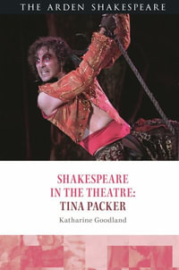 Shakespeare in the Theatre : Tina Packer - Katharine Goodland