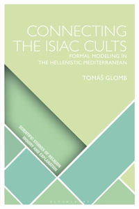 Connecting the Isiac Cults : Formal Modeling in the Hellenistic Mediterranean - Tomá Glomb