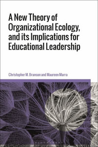 A New Theory of Organizational Ecology, and Its Implications for Educational Leadership - Christopher M. Branson