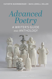 Advanced Poetry : A Writer's Guide and Anthology - Kathryn Nuernberger