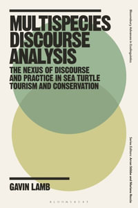 Multispecies Discourse Analysis : The Nexus of Discourse and Practice in Sea Turtle Tourism and Conservation - Gavin Lamb