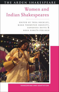 Women and Indian Shakespeares : Shakespeare and Adaptation - Thea Buckley