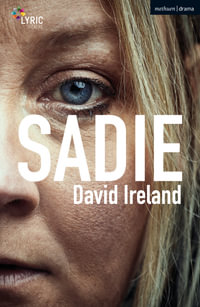 Sadie : Modern Plays - David Ireland