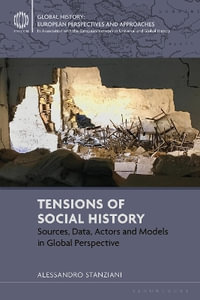 Tensions of Social History : Sources, Data, Actors and Models in Global Perspective - Alessandro  Stanziani