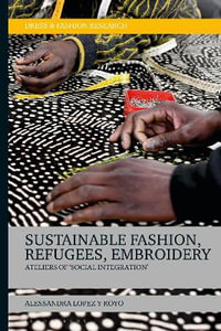 Sustainable Fashion, Migrants, Embroidery : Ateliers of 'Social Integration' - Alessandra Lopez y Royo