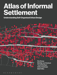Atlas of Informal Settlement : Understanding Self-Organized Urban Design - Kim Dovey