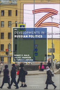 Developments in Russian Politics 10 : Developments in Politics - Henry E. Hale