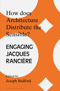 How Does Architecture Distribute the Sensible? : Engaging Jacques Ranciere - Joseph Bedford