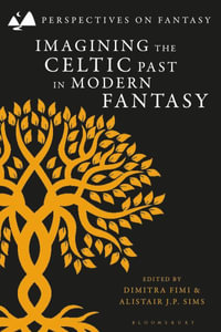 Imagining the Celtic Past in Modern Fantasy : Perspectives on Fantasy - Matthew Sangster