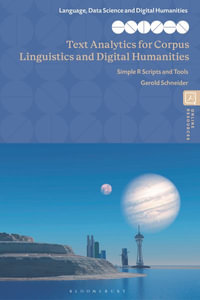 Text Analytics for Corpus Linguistics and Digital Humanities : Simple R Scripts and Tools - Gerold Schneider