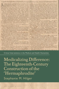 Medicalizing Difference : The Eighteenth-Century Construction of the "Hermaphrodite" - Stephanie M. Hilger