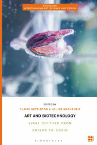 Art and Biotechnology : Viral Culture from CRISPR to COVID - Claire Correo Nettleton