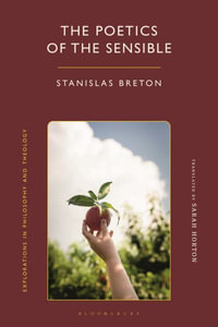 The Poetics of the Sensible : Explorations in Philosophy and Theology - Stanislas Breton