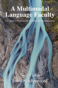 A Multimodal Language Faculty : A Cognitive Framework for Human Communication - Dr Neil  Cohn