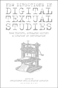 New Directions in Digital Textual Studies : Book History, Scholarly Editing and Curation in Conversation - Christopher Ohge