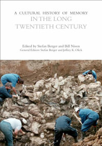 A Cultural History of Memory in the Long Twentieth Century : The Cultural Histories Series - Stefan Berger