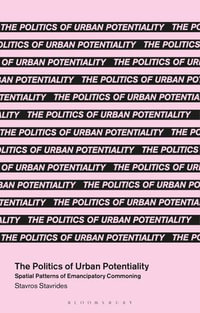 The Politics of Urban Potentiality : Spatial Patterns of Emancipatory Commoning - Professor Stavros Stavrides