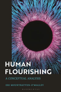 Human Flourishing : A Conceptual Analysis - Eri Mountbatten-O'Malley