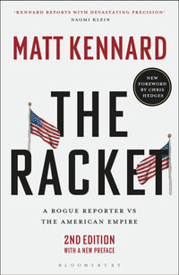 The Racket : A Rogue Reporter vs The American Empire - Matt Kennard