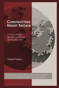 Constructing Brexit Britain : A Corpus-Assisted Approach to National Identity Discourse - Tamsin Parnell