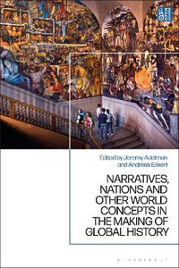 Narratives, Nations, and Other World Products in the Making of Global History - Jeremy Adelman