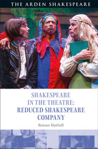 Shakespeare in the Theatre : Reduced Shakespeare Company - Dr Ronan  Hatfull
