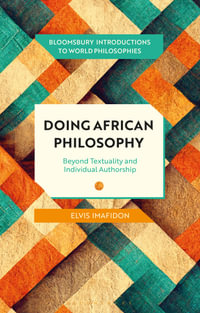 Doing African Philosophy : Beyond Textuality and Individual Authorship - Elvis Imafidon