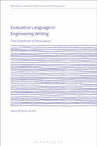 Evaluative Language in Engineering Writing : The Grammar of Persuasion - Claire Simpson-Smith