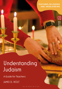 Understanding Judaism : A Guide for Teachers - James D.  Holt