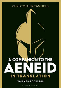 A Companion to the Aeneid in Translation: Volume 3 : Books 7-12 - Christopher Tanfield